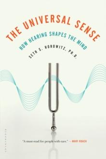 The Universal Sense : How Hearing Shapes the Mind