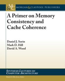 A Primer on Memory Consistency and Cache Coherence