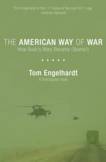 The American Way of War : How Bush's Wars Became Obama's