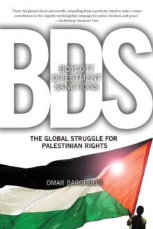 Boycott, Divestment, Sanctions : The Struggle For Palestinian Civil Rights