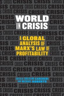 World in Crisis : A Global Analysis of Marx's Law of Profitability