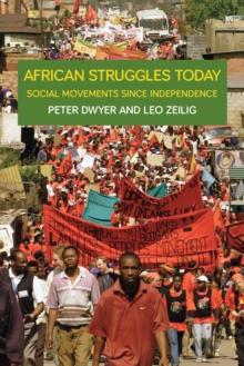 African Struggles Today : Social Movements Since Independence