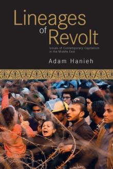 Lineages Of Revolt : Issues of Contemporary Capitalism in the Middle East