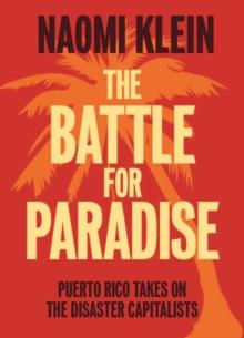 The Battle For Paradise : Puerto Rico Takes on the Disaster Capitalists