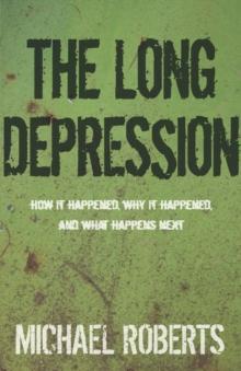 The Long Depression : Marxism and the Global Crisis of Capitalism