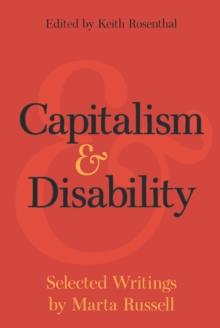 Capitalism and Disability : Selected Writings by Marta Russell