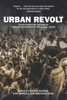 Urban Revolt : State Power and the Rise of People's Movements in the Global South