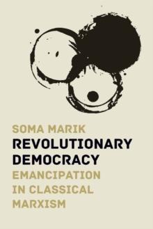 Revolutionary Democracy : Emancipation in Classical Marxism