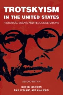 Trotskyism in the United States : Historical Essays and Reconsiderations