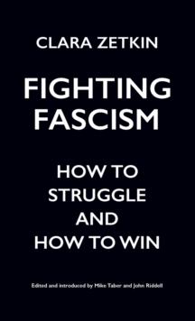 Fighting Fascism : How to Struggle and How to Win