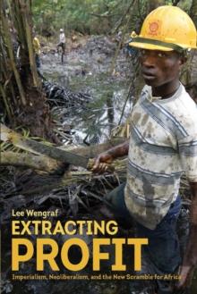 Extracting Profit : Imperialism, Neoliberalism and the New Scramble for Africa