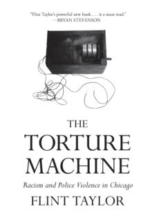 The Torture Machine : Racism and Police Violence in Chicago