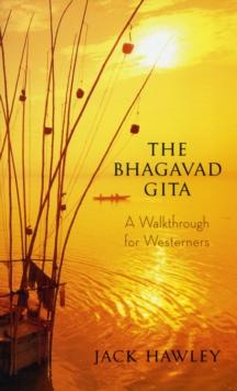 The Bhagavad Gita : A Walkthrough for Westerners