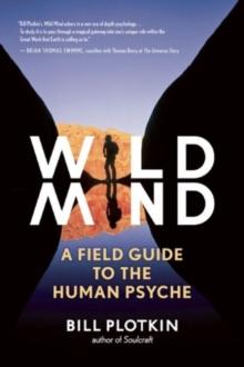 Mapping the Wild Mind : A Field Guide to the Human Psyche