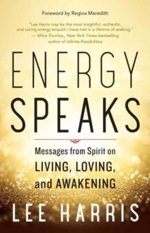 Energy Speaks : Messages from Spirit on Living, Loving, and Awakening