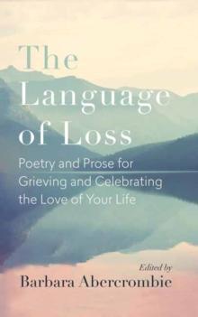 The Language of Loss : Writers on Grieving the Death of a Life Partner