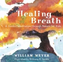 Healing Breath : A Guided Meditation through Nature for Kids