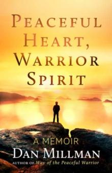 Peaceful Heart, Warrior Spirit : The True Story of My Spiritual Quest