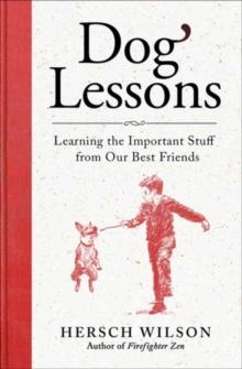 Dog Lessons : Learning the Important Stuff from Our Best Friends