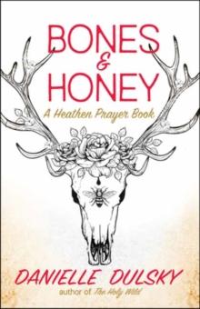 Bones & Honey : A Heathen Prayer Book