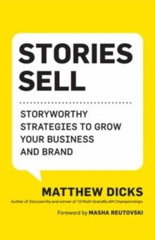 Stories Sell : Storyworthy Strategies to Grow Your Business and Brand