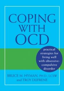 Coping with OCD : Practical Strategies for Living Well with Obsessive-Compulsive Disorder