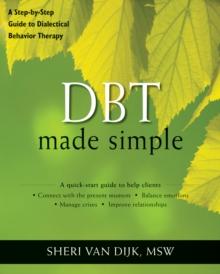 DBT Made Simple : A Step-by-Step Guide to Dialectical Behavior Therapy