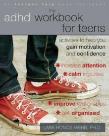 ADHD Workbook for Teens : Activities to Help You Gain Motivation and Confidence