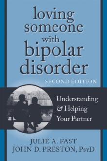 Loving Someone with Bipolar Disorder : Understanding and Helping Your Partner