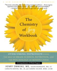 Chemistry of Joy Workbook : Overcoming Depression Using the Best of Brain Science, Nutrition, and the Psychology of Mindfulness