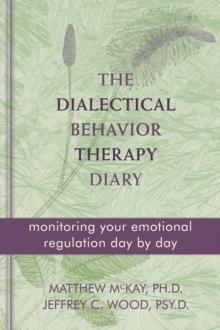 Dialectical Behavior Therapy Diary : Monitoring Your Emotional Regulation Day by Day