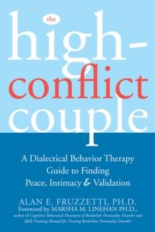 High-Conflict Couple : A Dialectical Behavior Therapy Guide to Finding Peace, Intimacy, and Validation