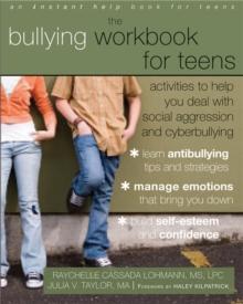 Bullying Workbook for Teens : Activities to Help You Deal with Social Aggression and Cyberbullying