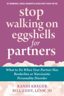 Stop Walking on Eggshells for Partners : What to Do When Your Partner Has Borderline or Narcissistic Personality Disorder