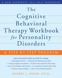 Cognitive Behavioral Therapy Workbook for Personality Disorders : A Step-by-Step Program