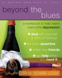 Beyond the Blues : A Workbook to Help Teens Overcome Depression