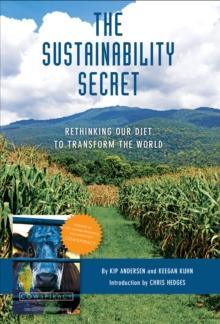 The Sustainability Secret : Rethinking Our Diet to Transform the World