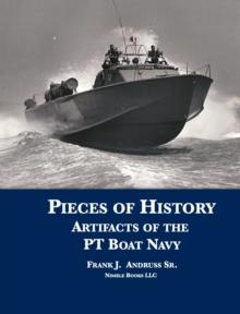 Pieces of History : Artifacts of the PT Boat Navy