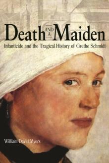 Death and a Maiden : Infanticide and the Tragical History of Grethe Schmidt