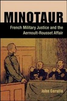 Minotaur : French Military Justice and the Aernoult-Rousset Affair