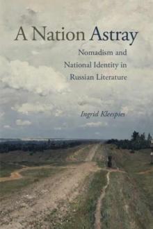 Nation Astray : Nomadism and National Identity in Russian Literature