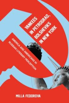 Yankees in Petrograd, Bolsheviks in New York : America and Americans in Russian Literary Perception