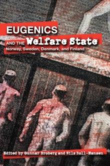 Eugenics and the Welfare State : Norway, Sweden, Denmark, and Finland