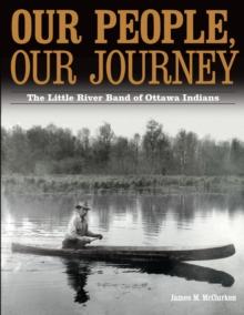 Our People, Our Journey : The Little River Band of Ottawa Indians