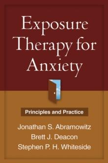 Exposure Therapy for Anxiety : Principles and Practice