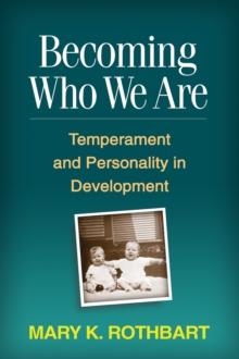 Becoming Who We Are : Temperament and Personality in Development