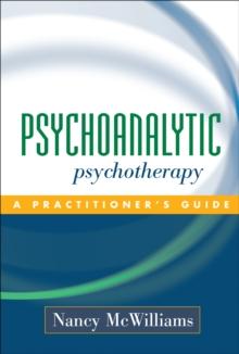 Psychoanalytic Psychotherapy : A Practitioner's Guide