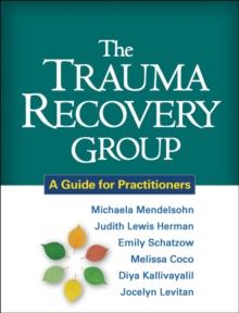 The Trauma Recovery Group : A Guide for Practitioners