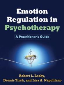 Emotion Regulation in Psychotherapy : A Practitioner's Guide