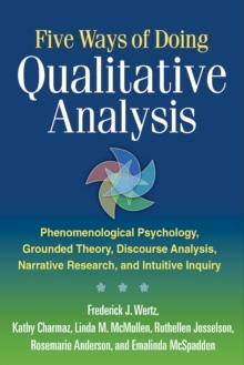 Five Ways of Doing Qualitative Analysis : Phenomenological Psychology, Grounded Theory, Discourse Analysis, Narrative Research, and Intuitive